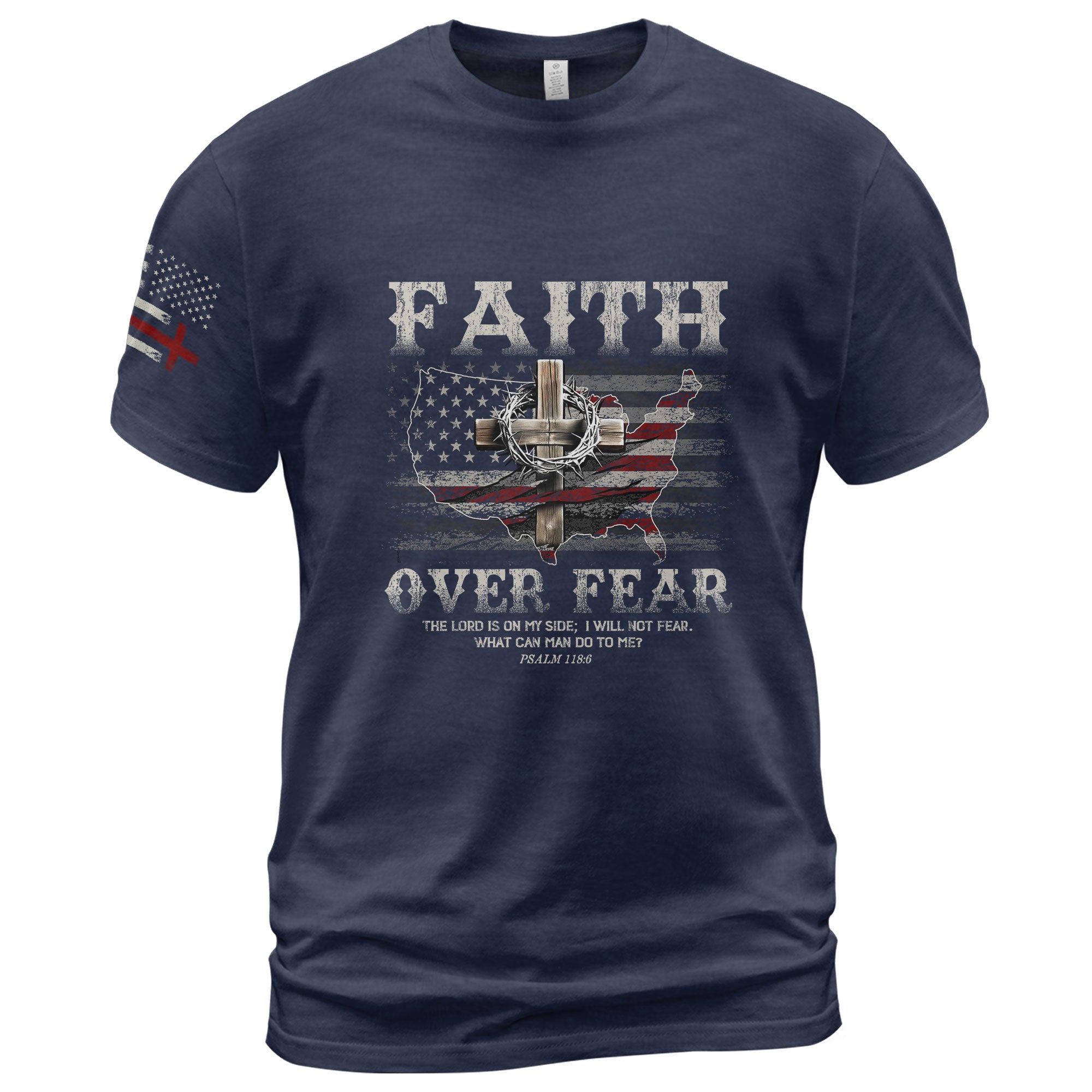 Faith Over Fear T-Shirt – Psalm 118:6 Christian USA Cross Tee