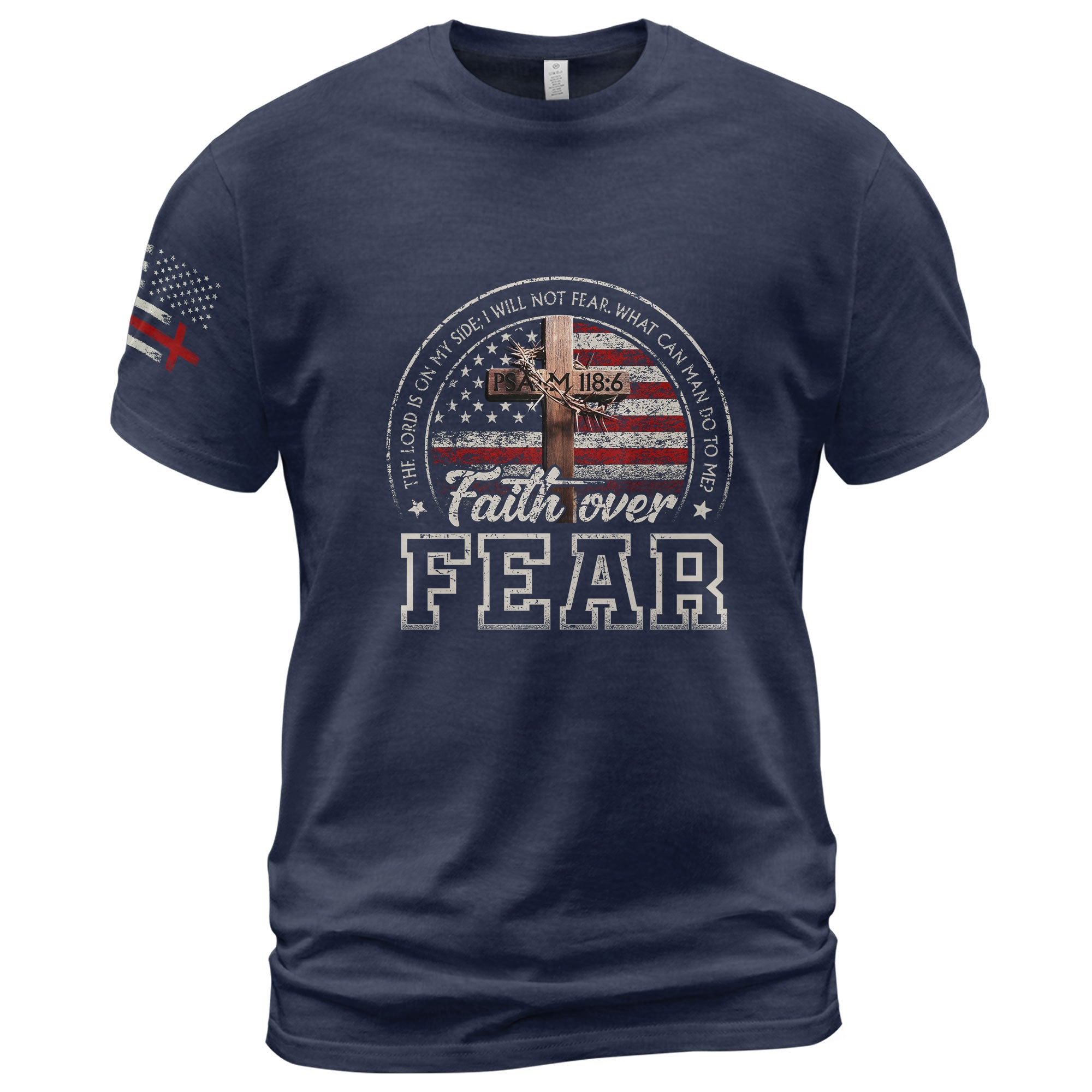 Faith Over Fear T-Shirt – Psalm 118:6 American Flag Design