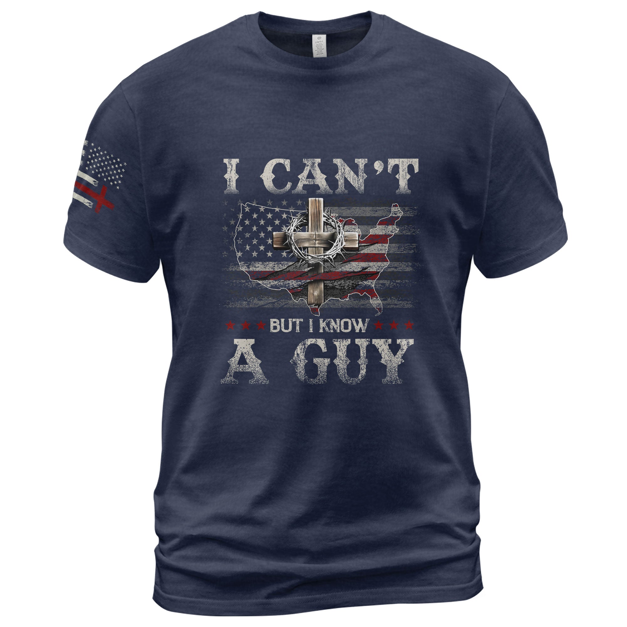 I Can’t But I Know a Guy T-Shirt – Christian USA Cross Tee