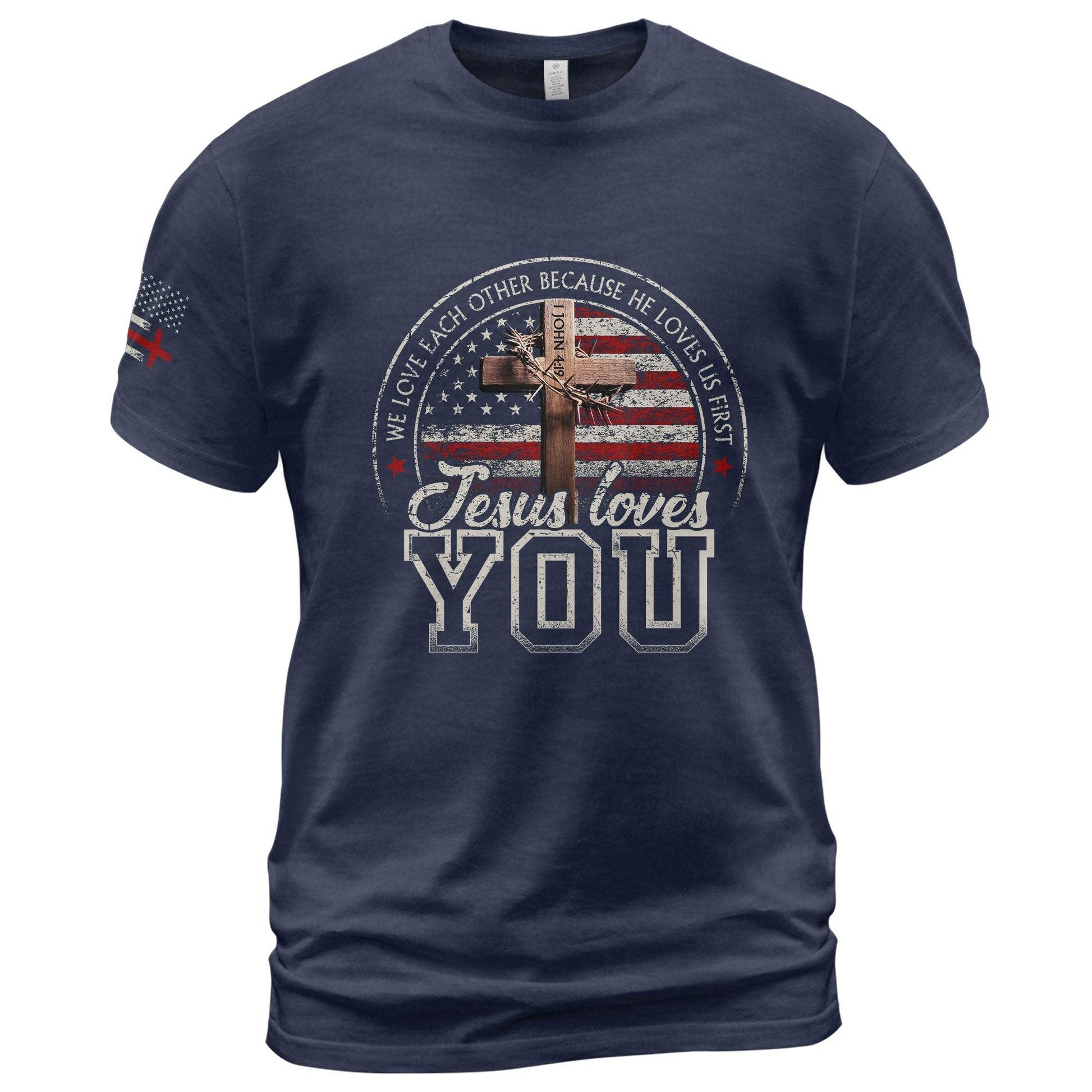 Jesus Loves You T-Shirt – American Flag Cross & 1 John 4:19 Verse - Rust Field Wear