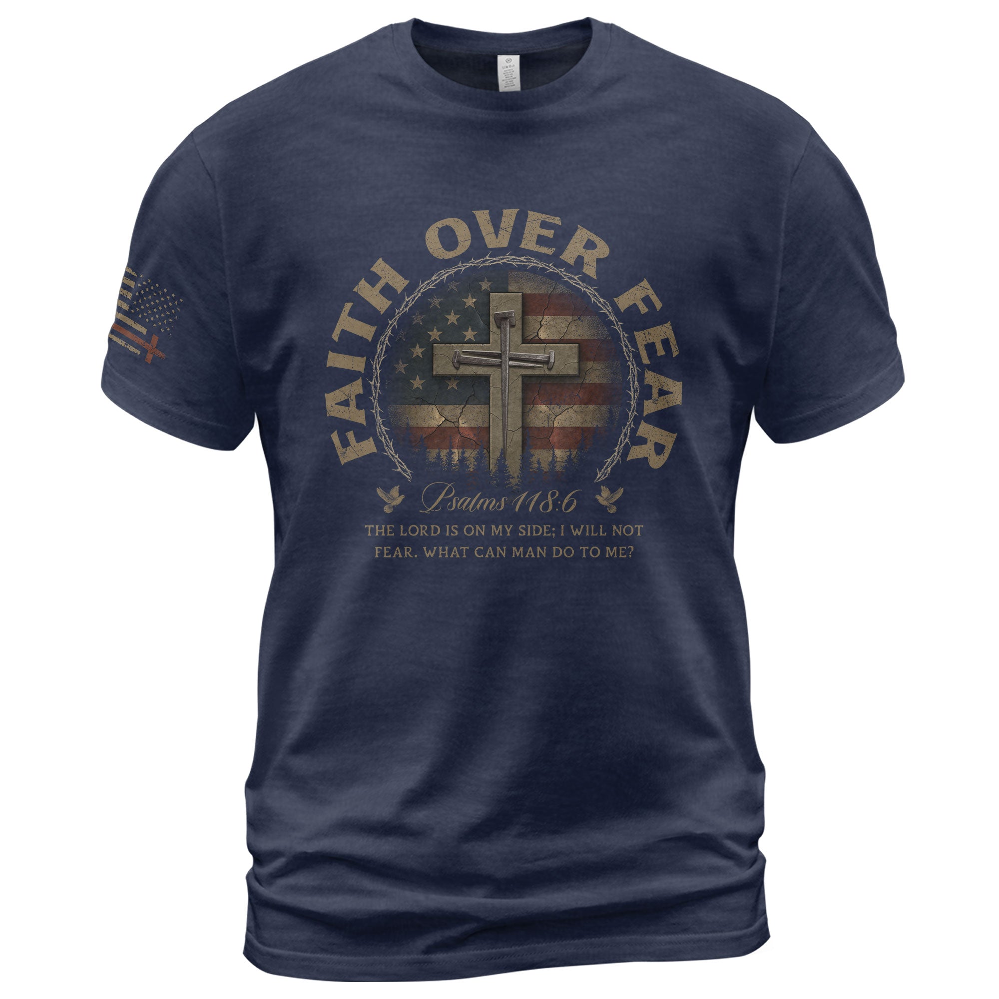Faith Over Fear Cross American Flag Vintage Psalms 118 6 Christian T-Shirt