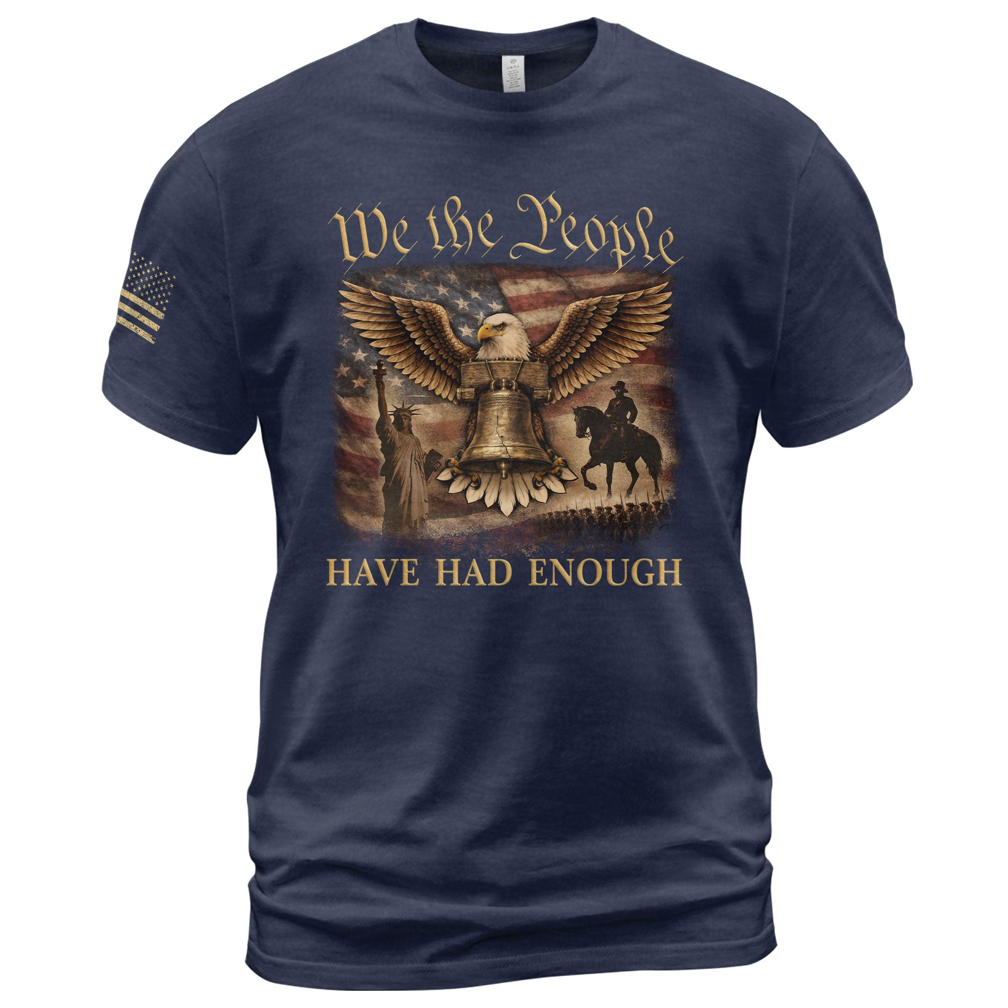 We The People Have Had Enough T-Shirt Patriotic Eagle & Liberty Bell American Heritage Graphic Tee