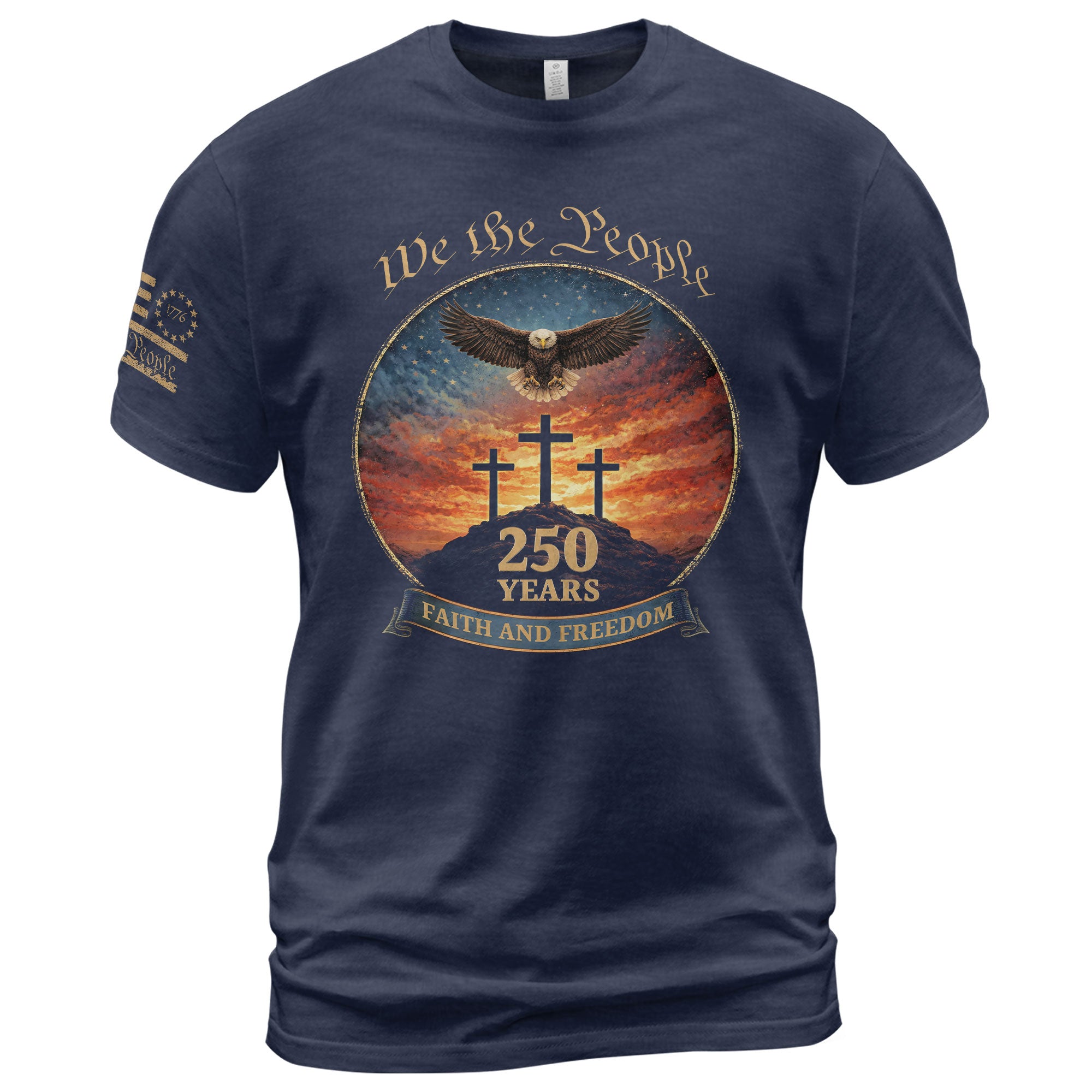 We the People 250th Anniversary T-Shirt - Christian American Patriot Eagle Soaring Over Three Crosses Design
