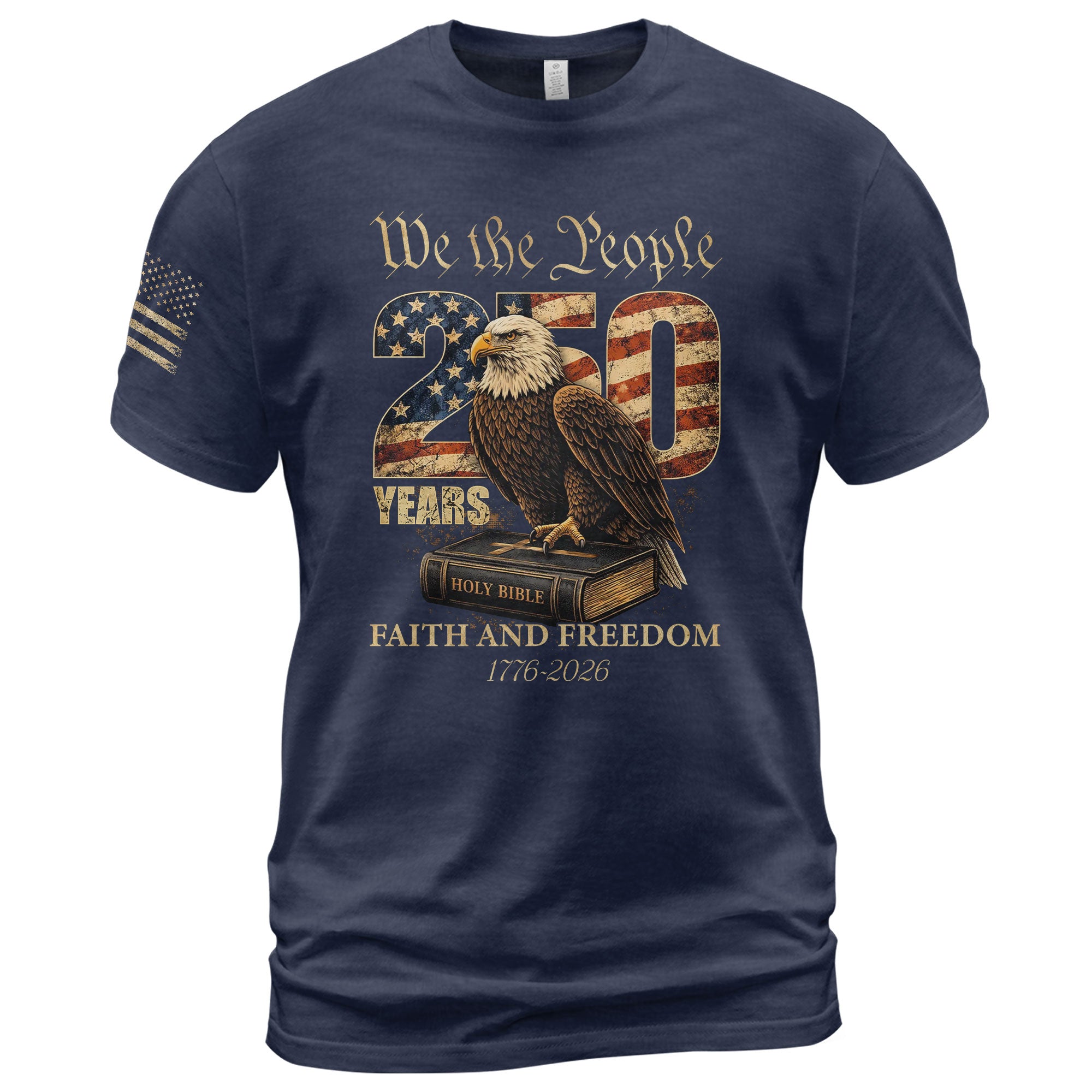 Faith and Freedom 250 Years Celebration Shirt - Patriotic We the People Eagle & Holy Bible Graphic Tee