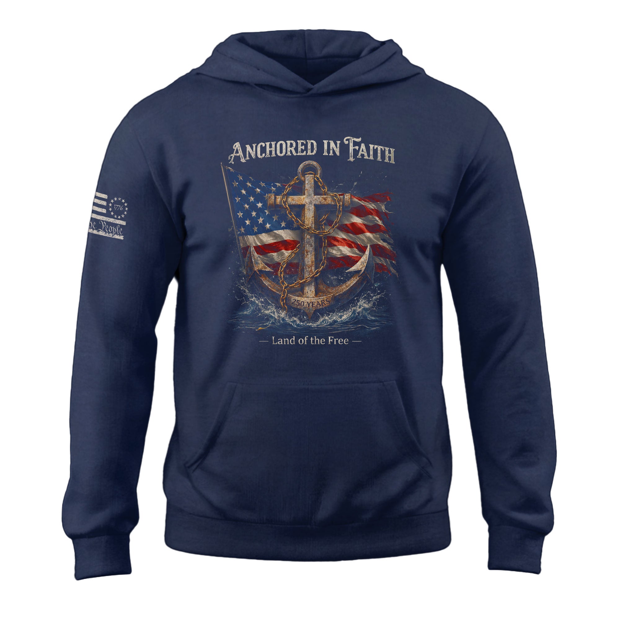 America 250th Anniversary Hoodie 1776-2026 – Anchored in Faith US Flag & Anchor Land of the Free Patriotic Hoodie