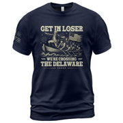 Get In Loser We're Crossing The Delaware Graphic Tee - Patriotic Washington History Shirt