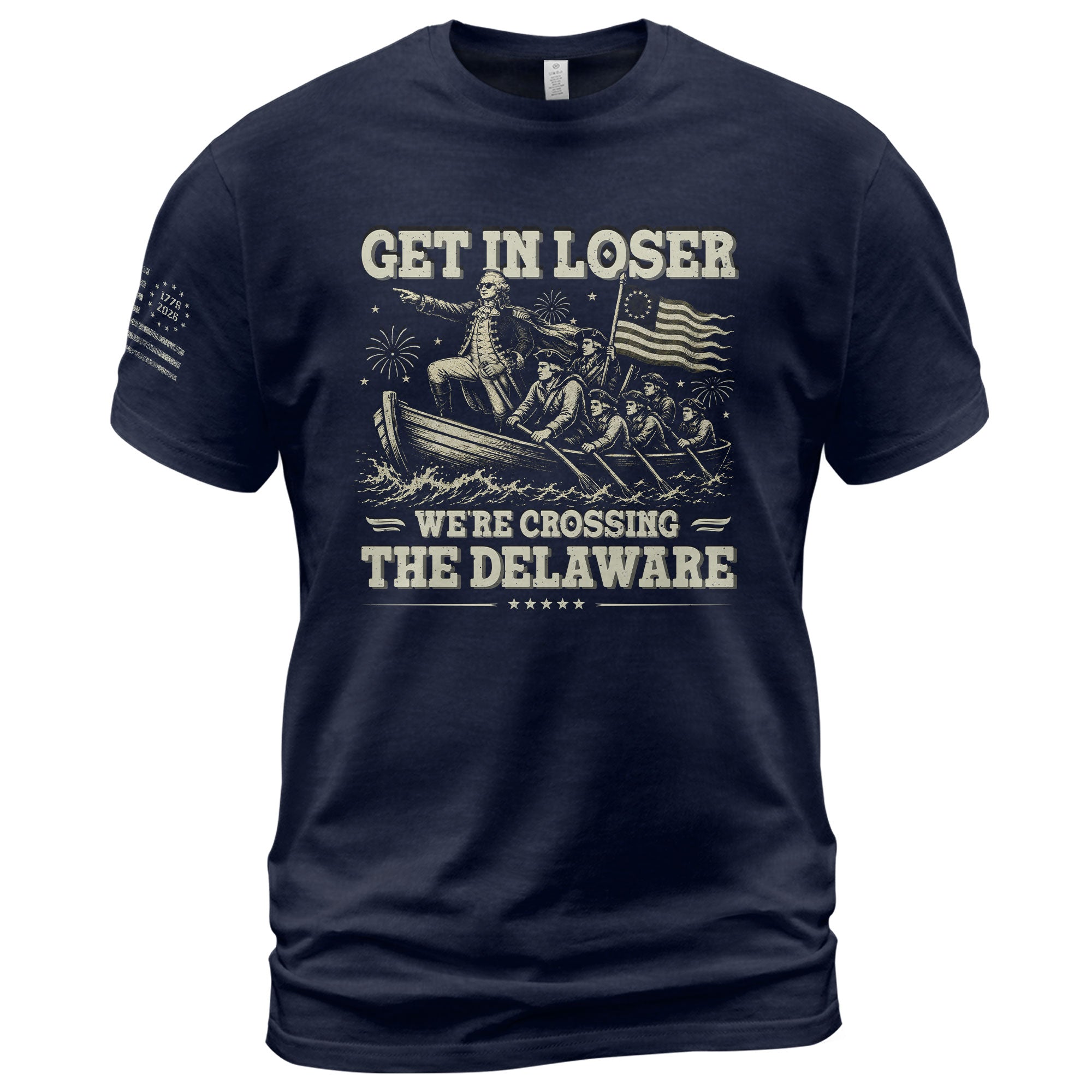 Get In Loser We're Crossing The Delaware Graphic Tee - Patriotic Washington History Shirt