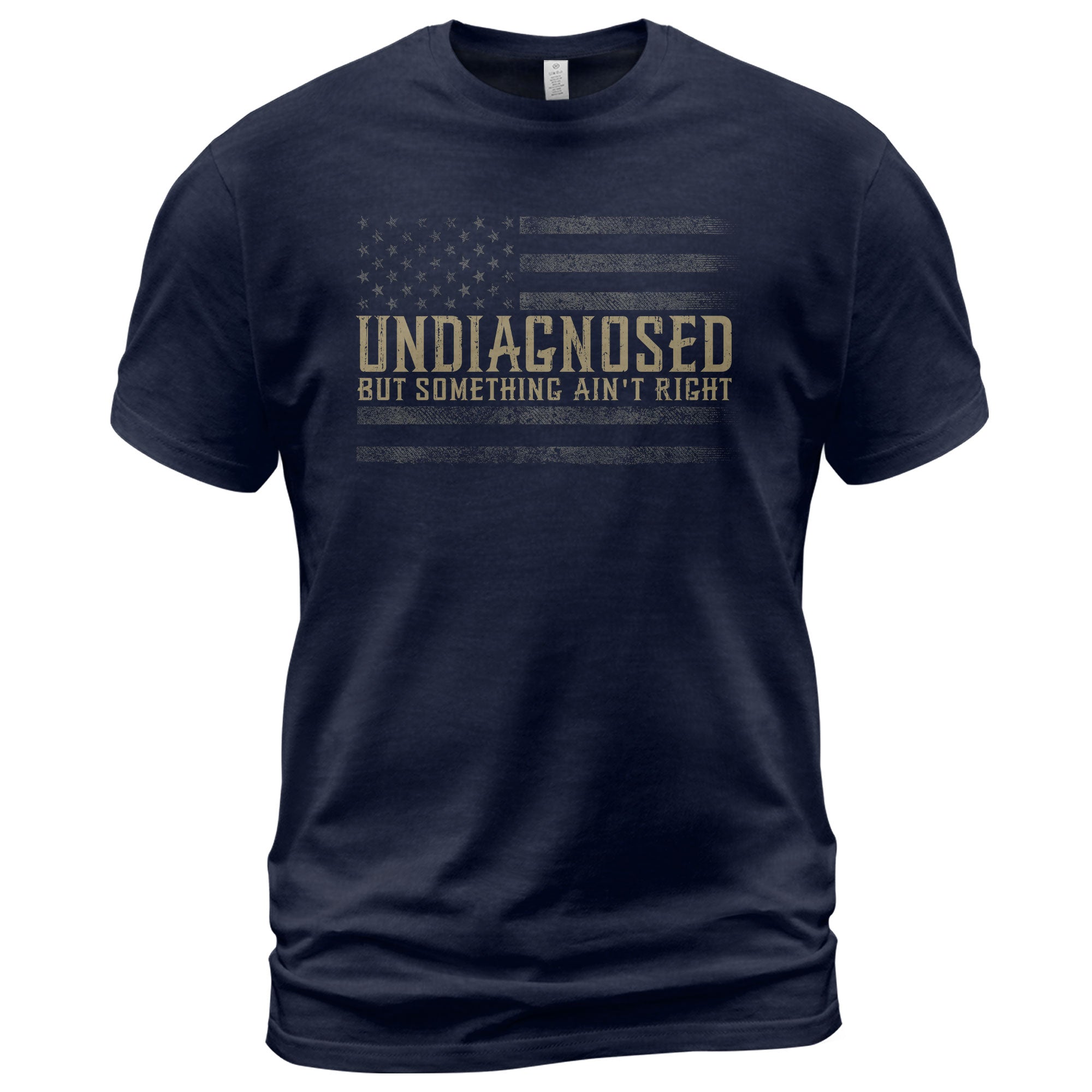 Undiagnosed But Something Ain't Right Graphic Tee Tactical USA Flag Patriotic Shirt