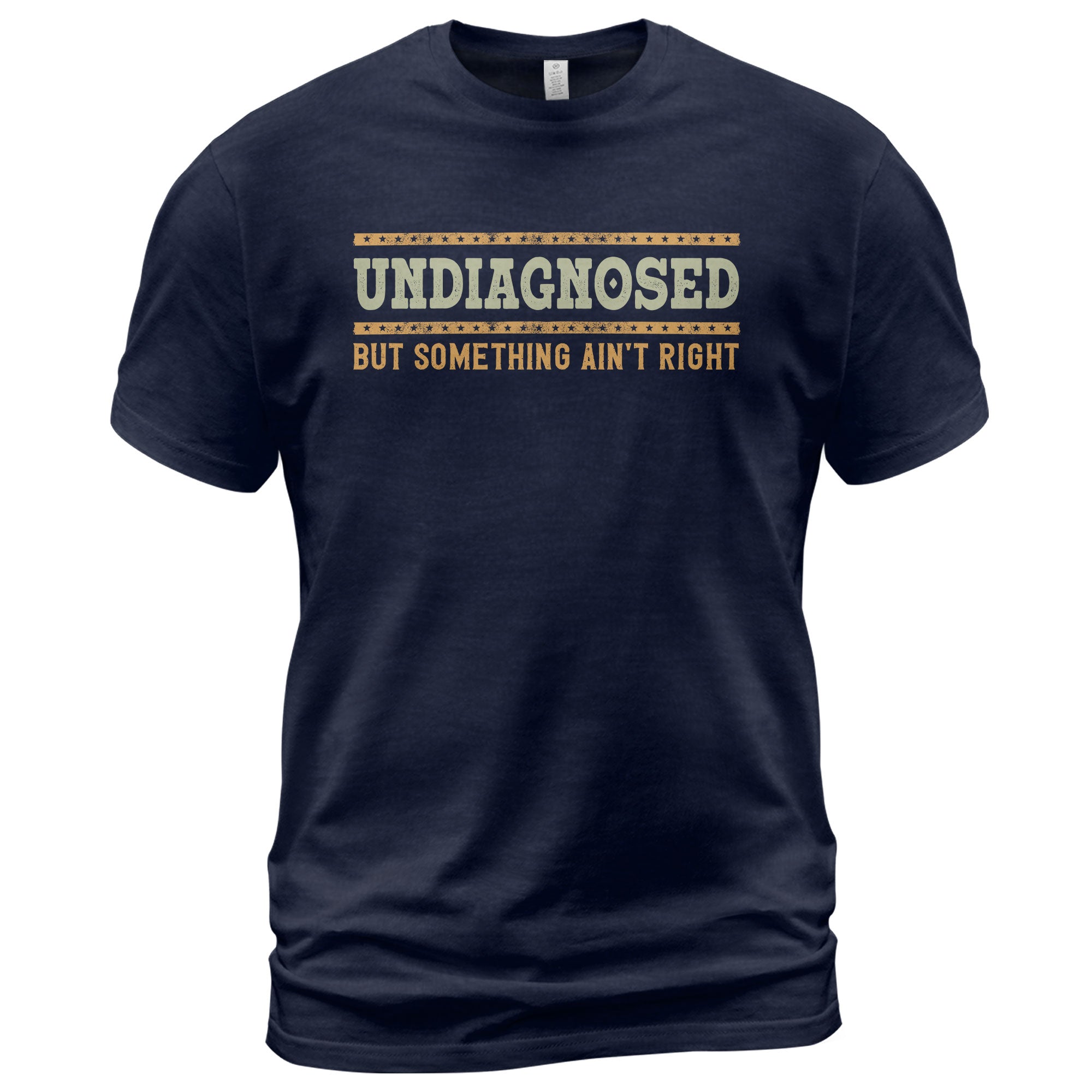 Undiagnosed But Something Ain't Right Graphic Tee Retro Style Text Statement Shirt
