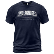 Classic Slogan Tee Undiagnosed But Something Ain't Right Casual Daily Wear Unisex Shirt