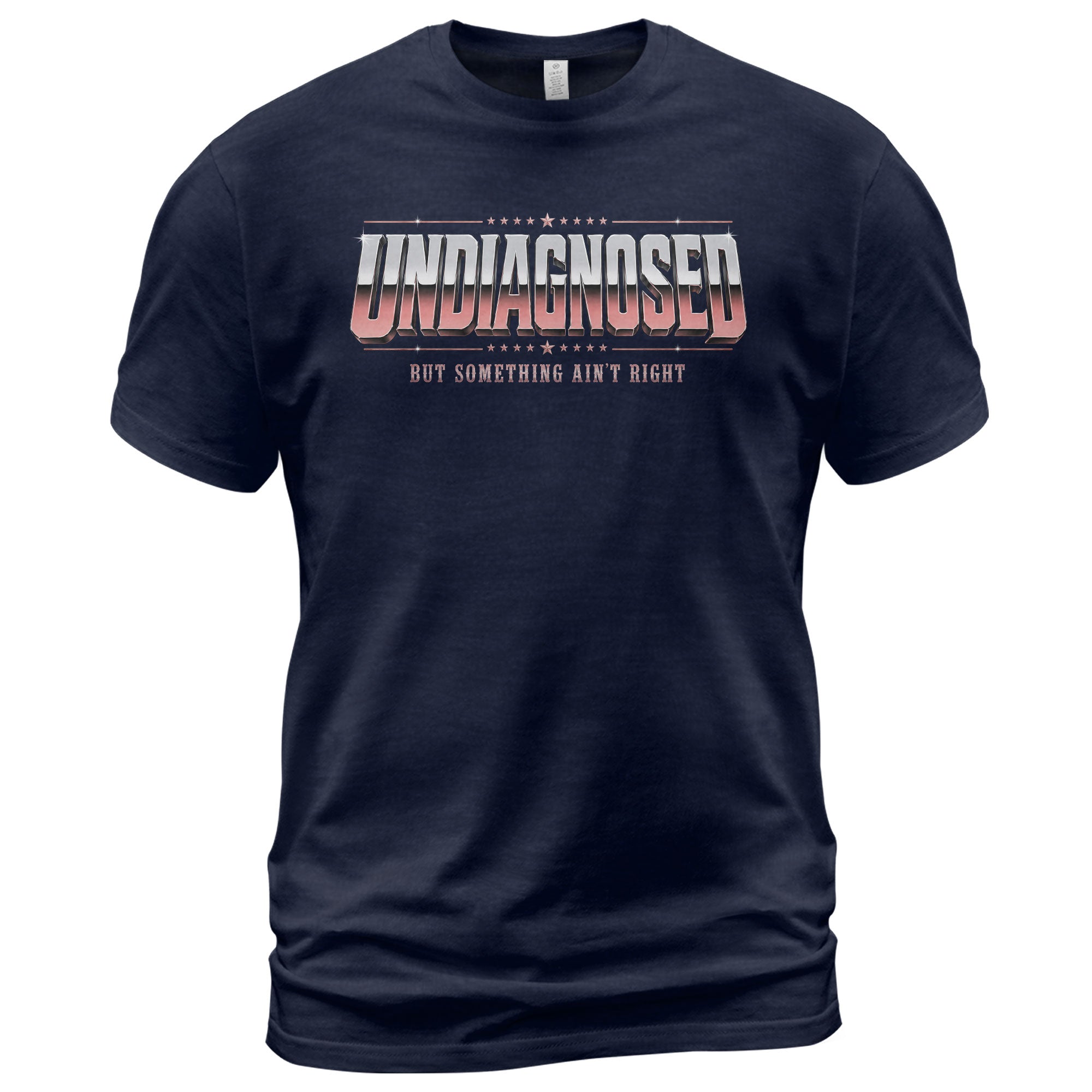 Undiagnosed But Something Ain't Right Funny Sarcastic Humor Graphic T-Shirt for Adults